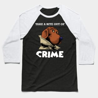 Take a bit out of crime Baseball T-Shirt